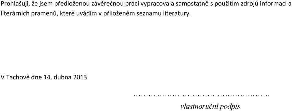 literárních pramenů, které uvádím v přiloženém seznamu