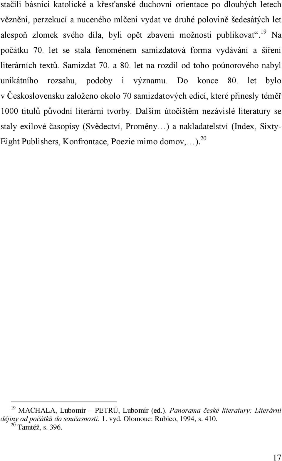 let na rozdíl od toho poúnorového nabyl unikátního rozsahu, podoby i významu. Do konce 80.