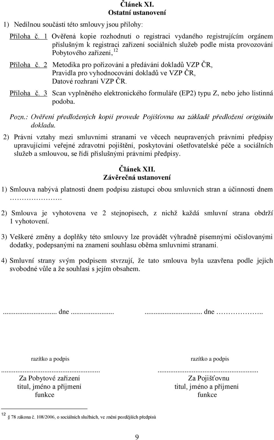 2 Metodika pro pořizování a předávání dokladů VZP ČR, Pravidla pro vyhodnocování dokladů ve VZP ČR, Datové rozhraní VZP ČR. Příloha č.