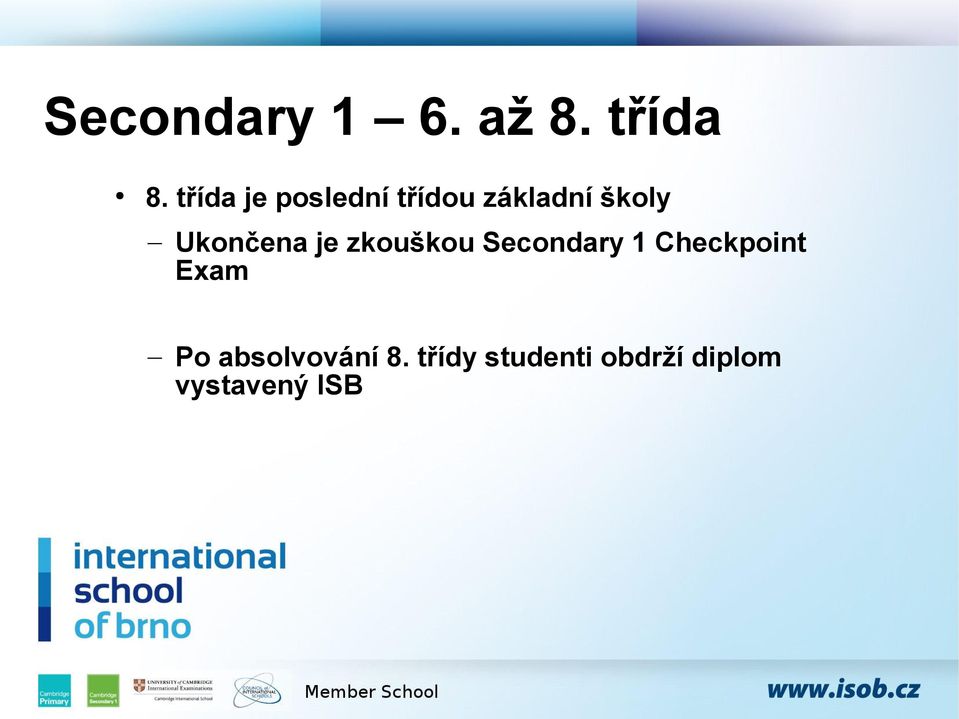 Ukončena je zkouškou Secondary 1 Checkpoint