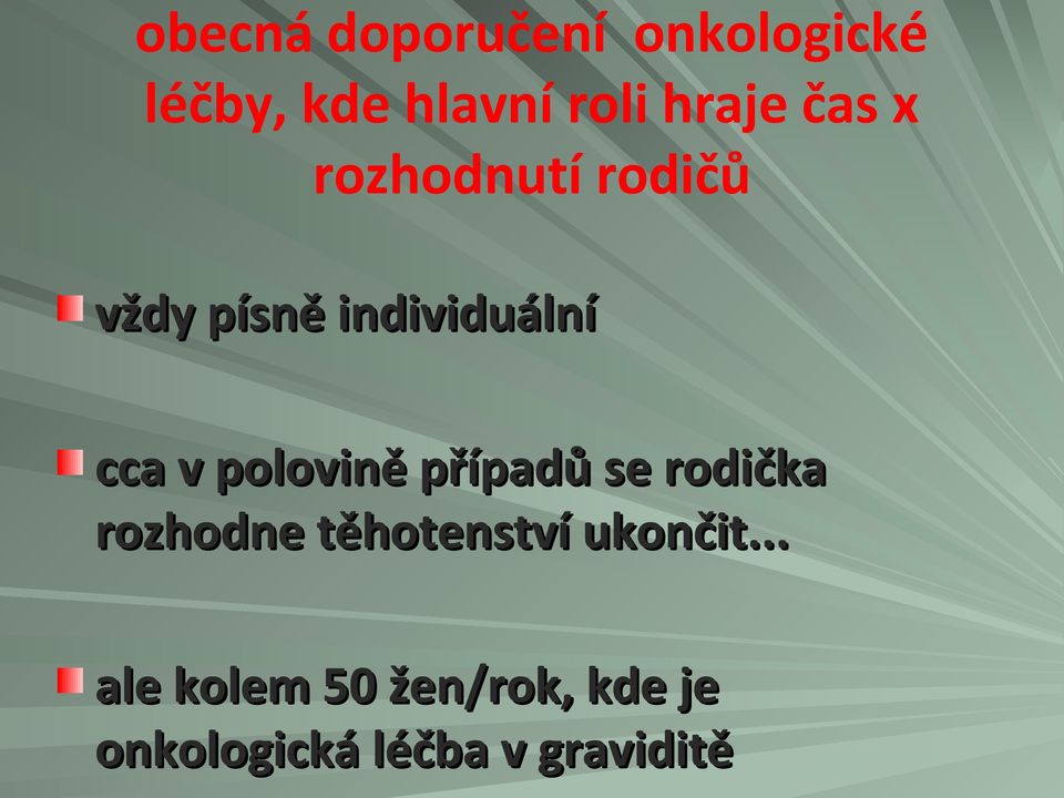 v polovině případů se rodička rozhodne těhotenství