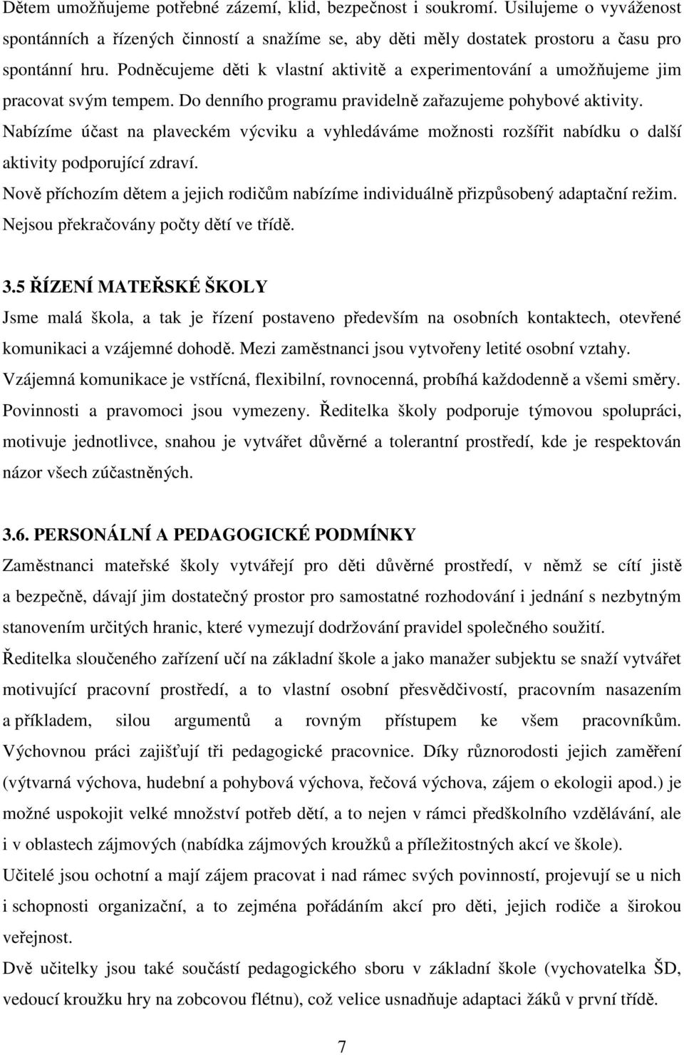 Nabízíme účast na plaveckém výcviku a vyhledáváme možnosti rozšířit nabídku o další aktivity podporující zdraví.