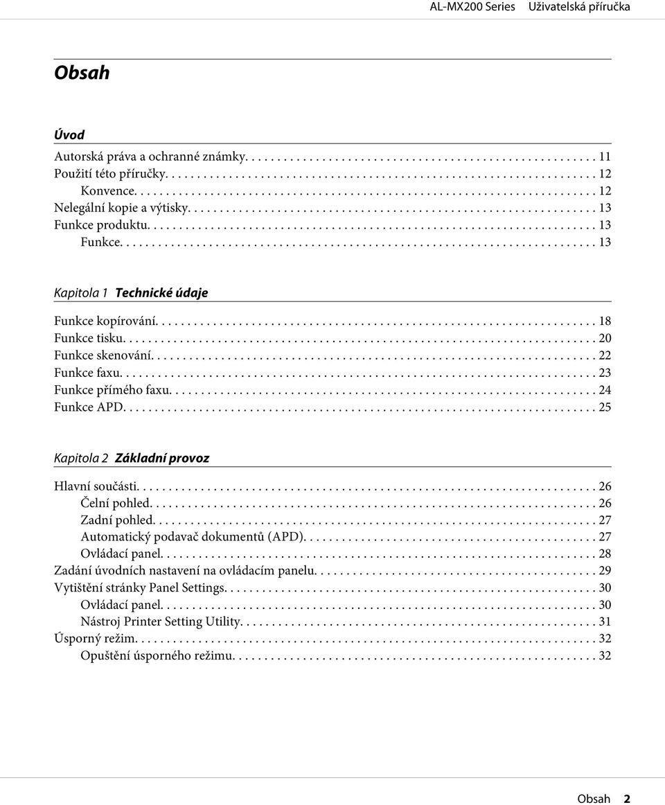 .. 24 Funkce APD... 25 Kapitola 2 Základní provoz Hlavní součásti... 26 Čelní pohled... 26 Zadní pohled... 27 Automatický podavač dokumentů (APD)... 27 Ovládací panel.