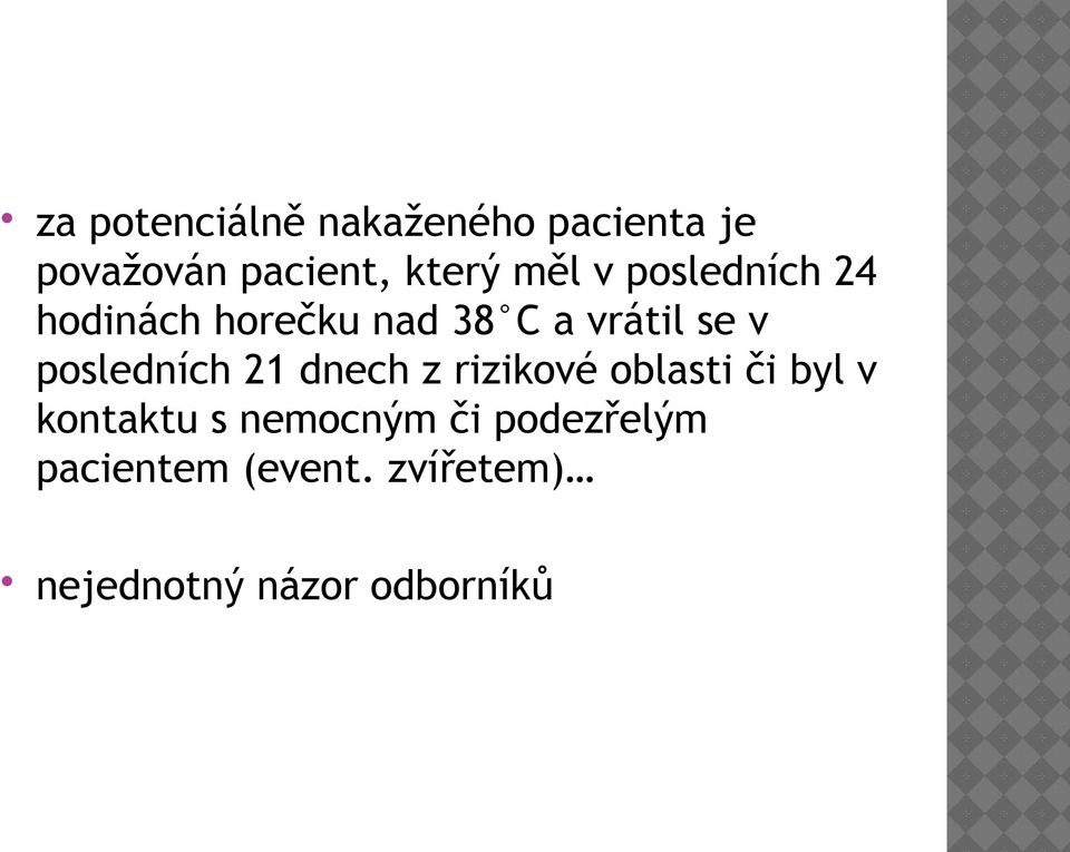 posledních 21 dnech z rizikové oblasti či byl v kontaktu s