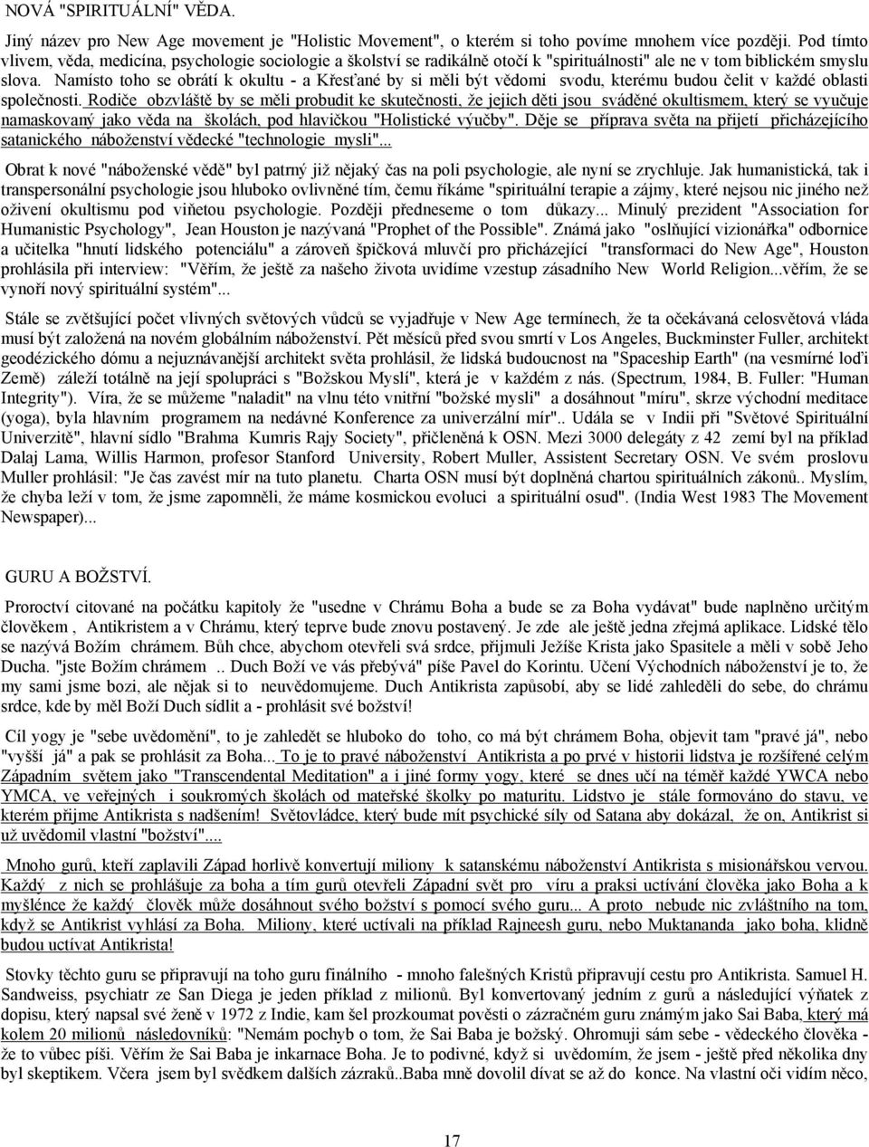 Namísto toho se obrátí k okultu - a Křesťané by si měli být vědomi svodu, kterému budou čelit v každé oblasti společnosti.