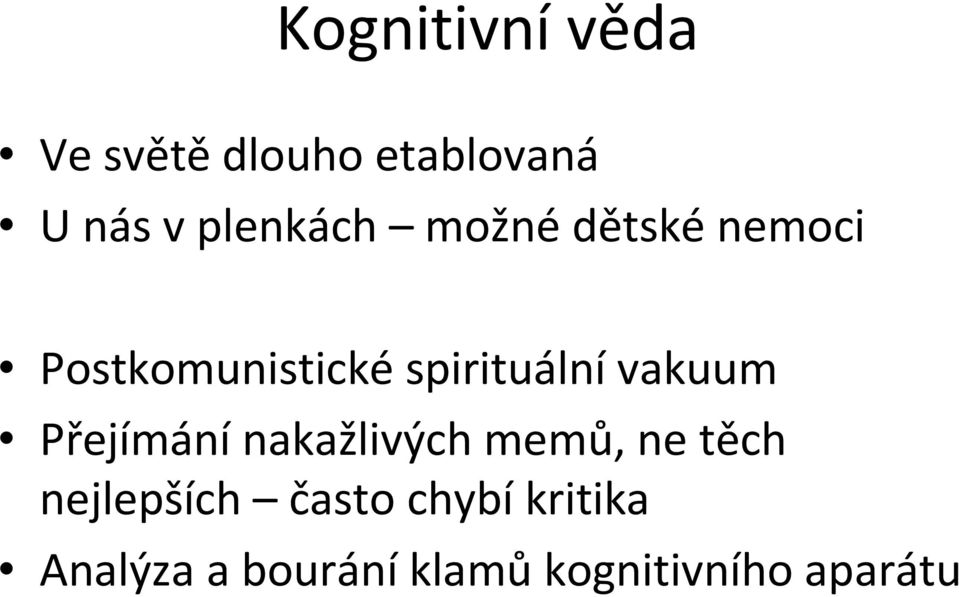 vakuum Přejímánínakažlivých memů, ne těch nejlepších