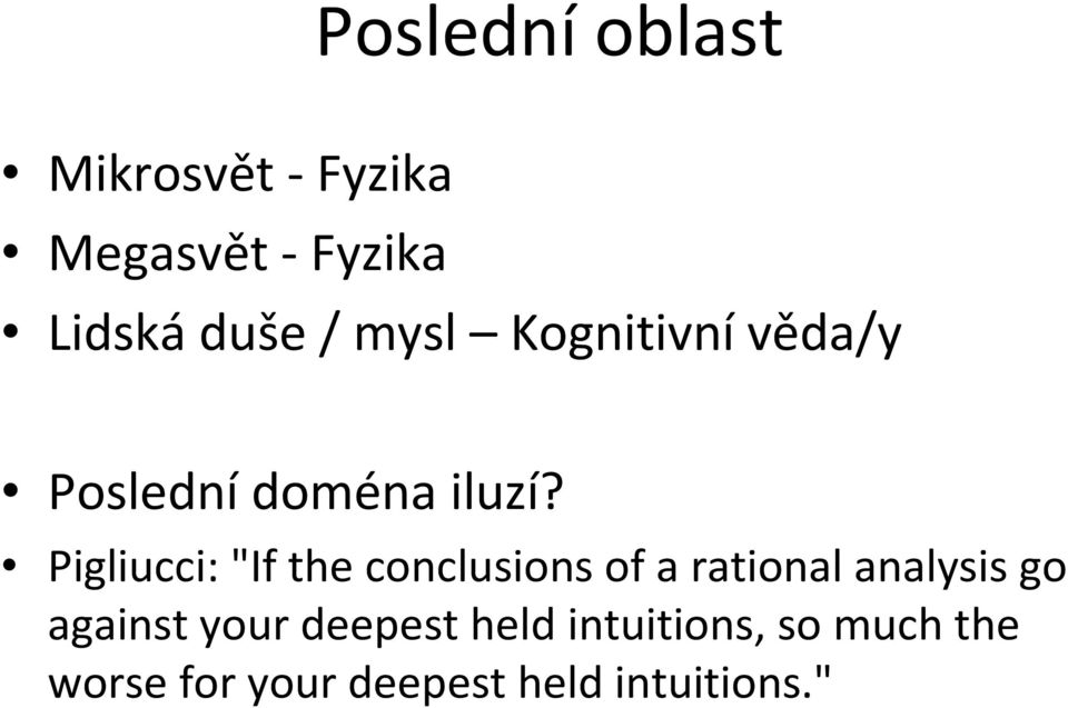 Pigliucci:"If the conclusions of a rational analysis go against