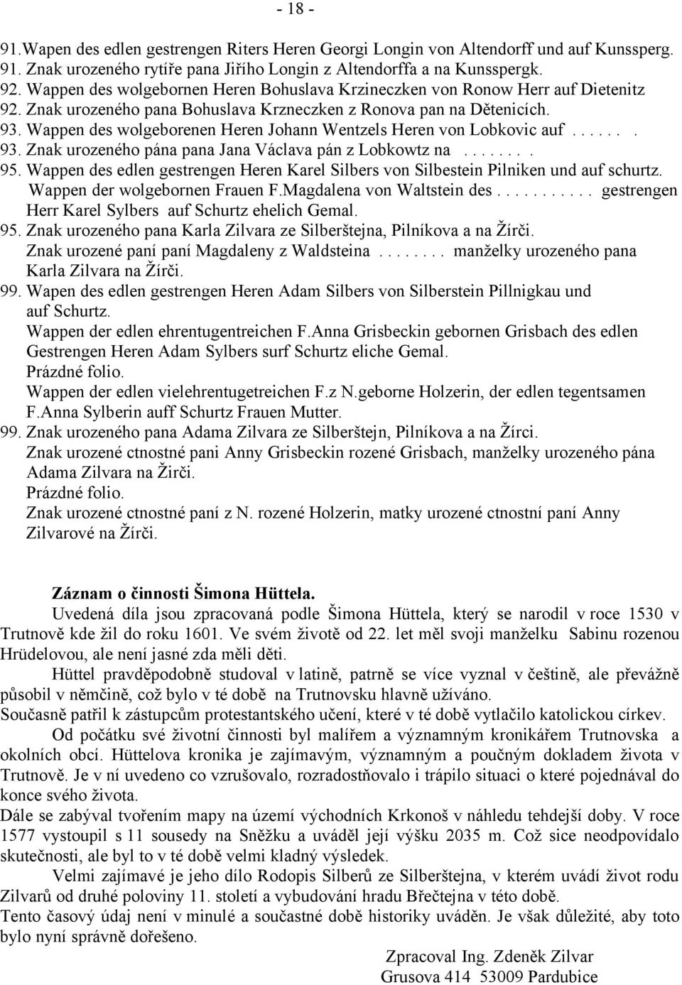 Wappen des wolgeborenen Heren Johann Wentzels Heren von Lobkovic auf....... 93. Znak urozeného pána pana Jana Václava pán z Lobkowtz na........ 95.