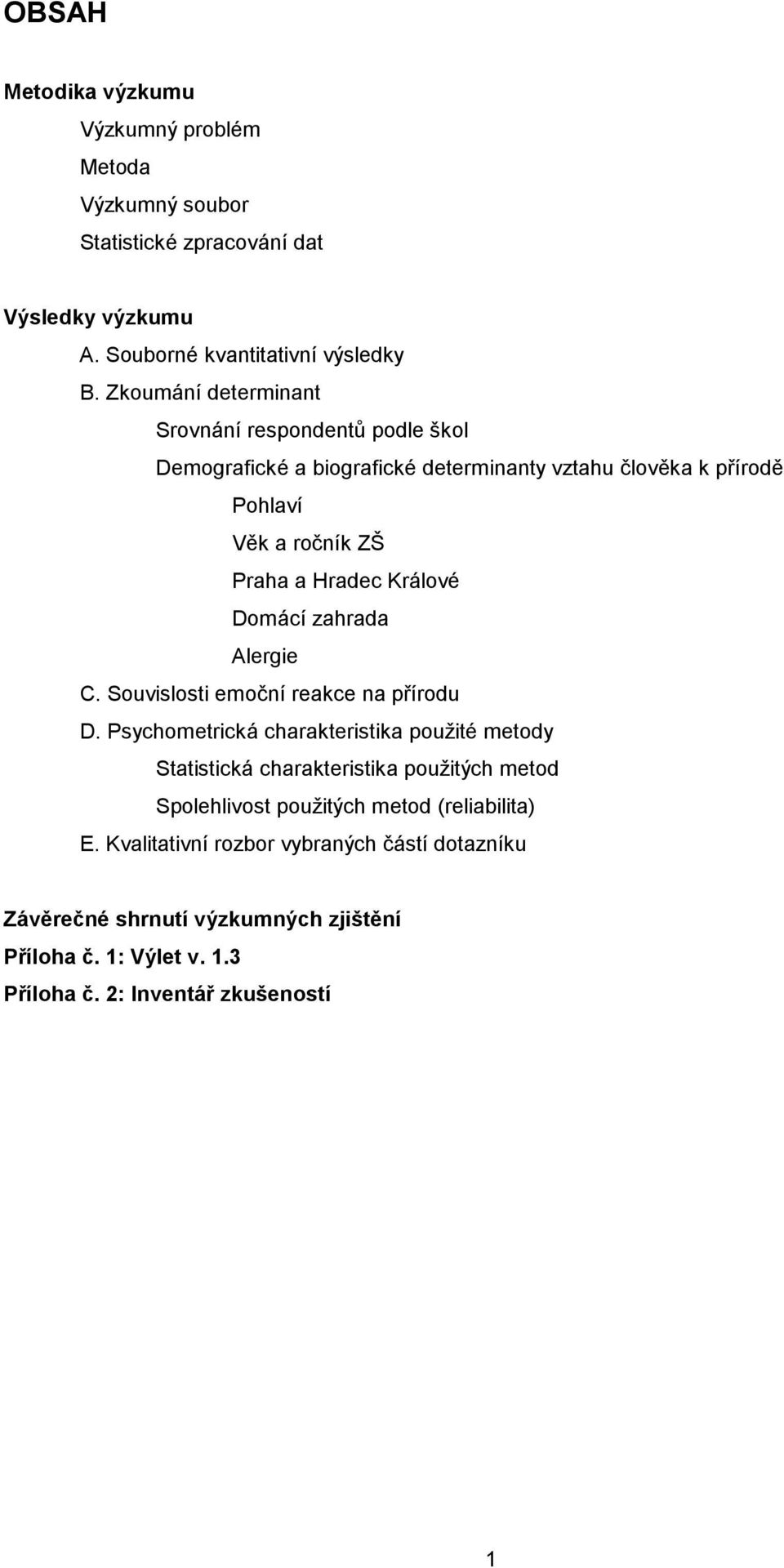 Domácí zahrada Alergie C. Souvislosti emoční reakce na přírodu D.