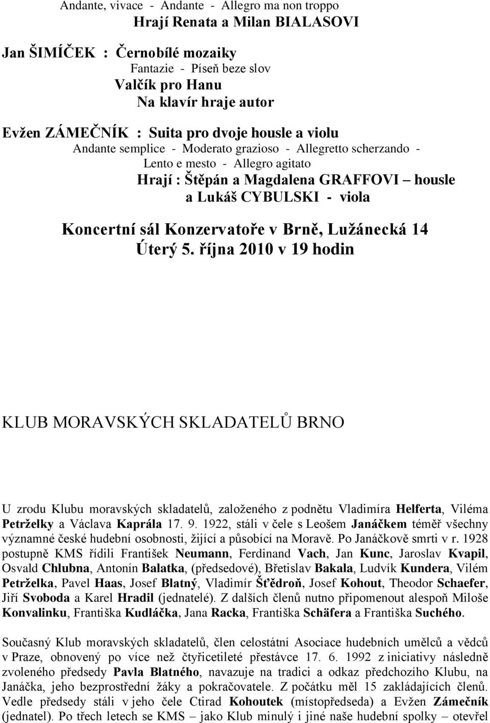 Koncertní sál Konzervatoře v Brně, Lužánecká 14 Úterý 5.