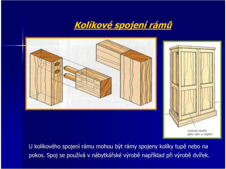 kolíky tupě nebo na pokos.