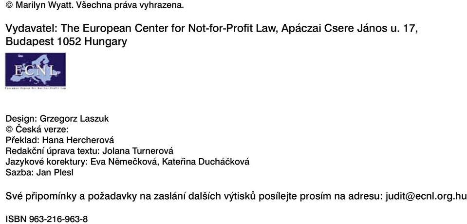 17, Budapest 1052 Hungary Design: Grzegorz Laszuk Česká verze: Překlad: Hana Hercherová Redakční úprava