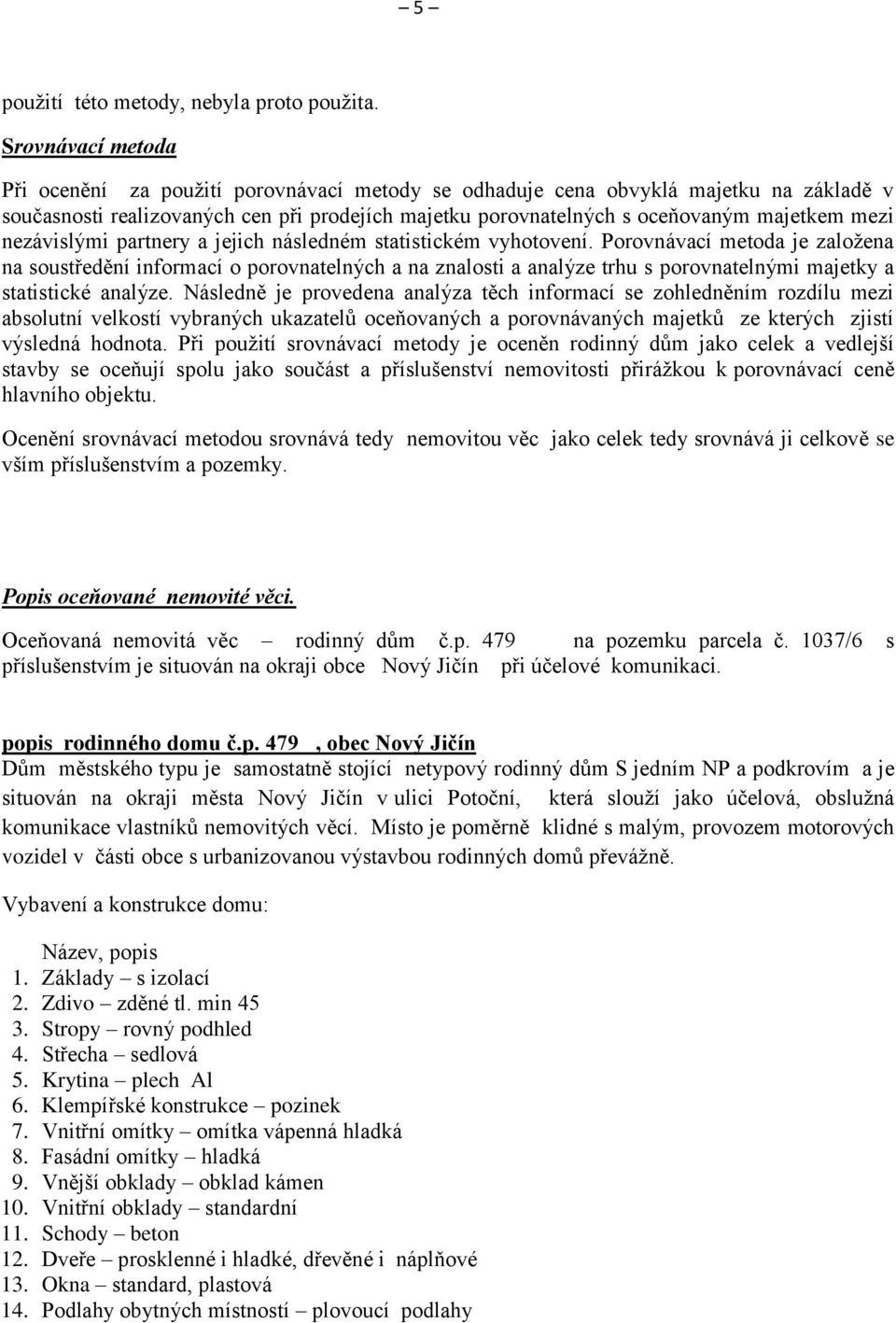 nezávislými partnery a jejich následném statistickém vyhotovení.