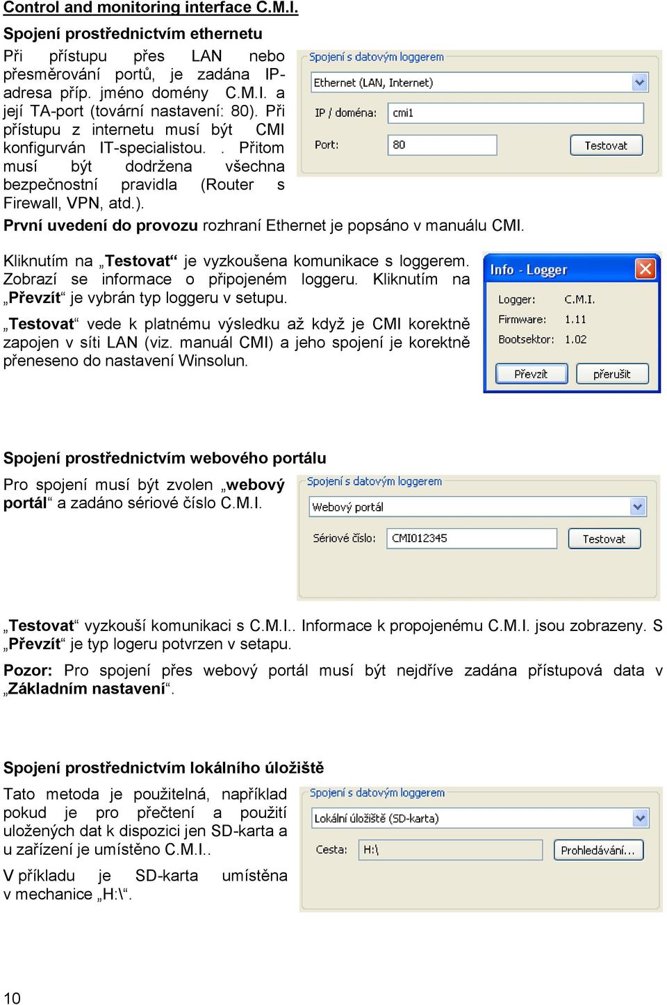 První uvedení do provozu rozhraní Ethernet je popsáno v manuálu CMI. Kliknutím na Testovat je vyzkoušena komunikace s loggerem. Zobrazí se informace o připojeném loggeru.