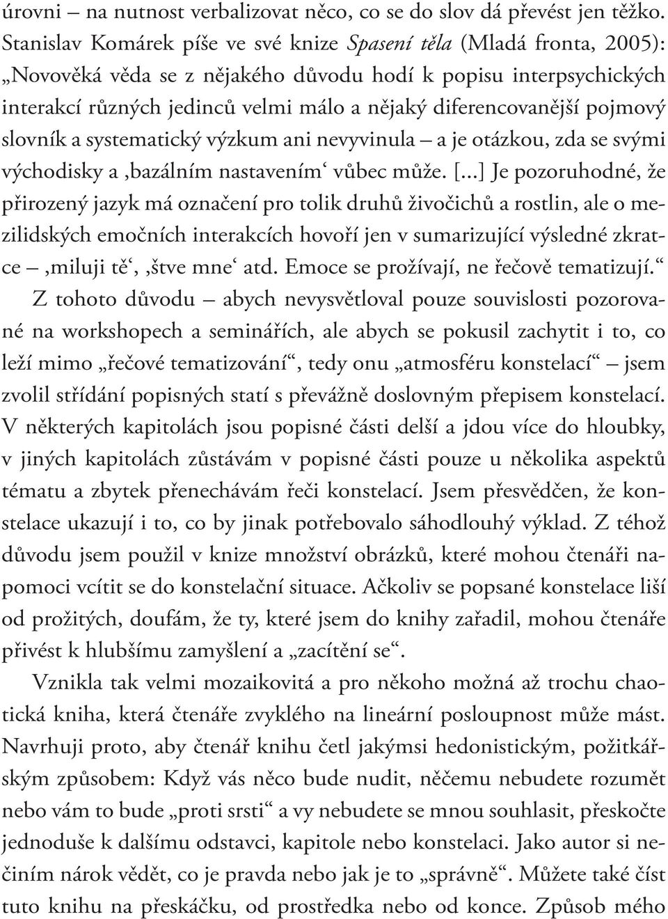 pojmový slovník a systematický výzkum ani nevyvinula a je otázkou, zda se svými východisky a,bazálním nastavením vůbec může. [.