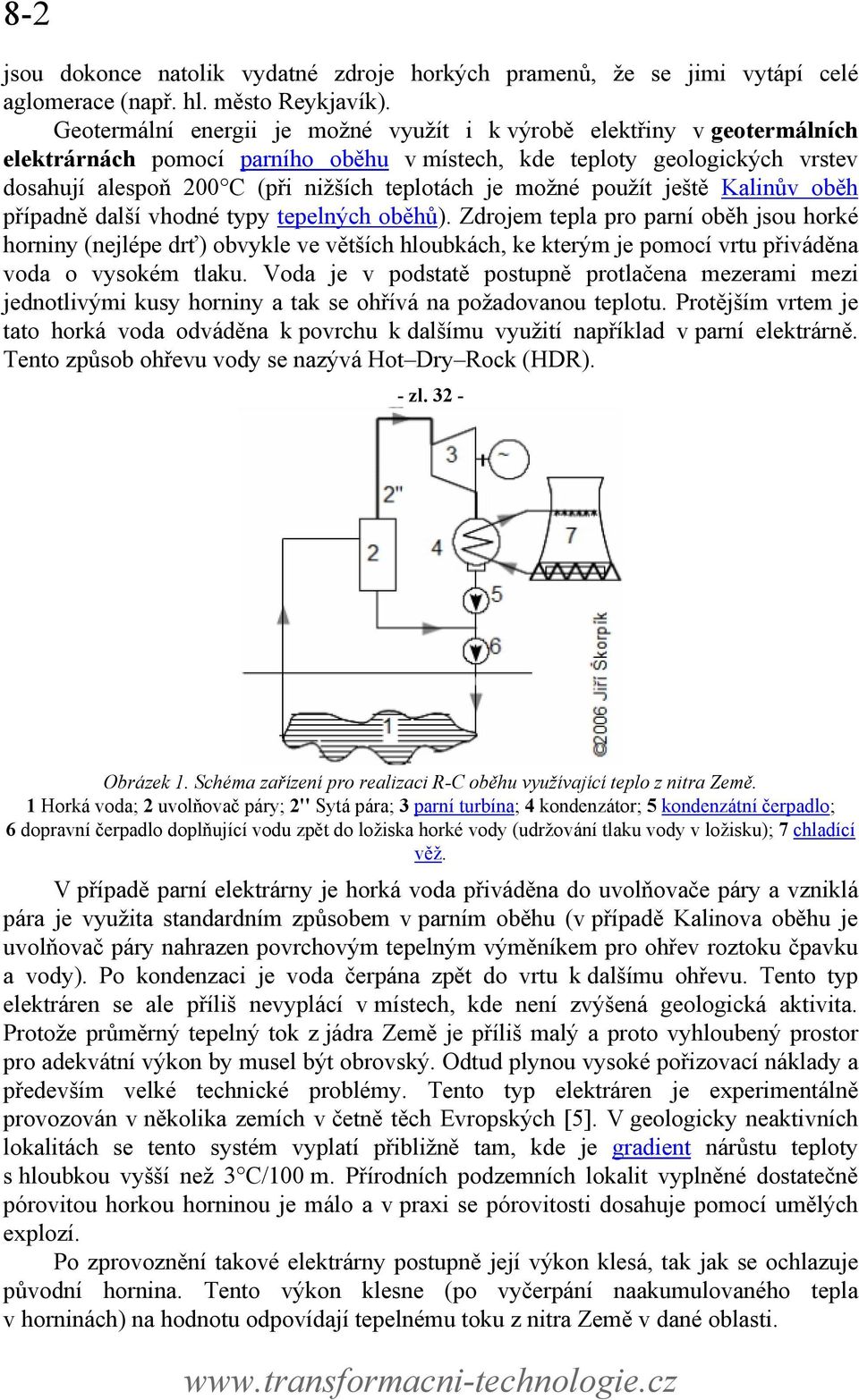 možné použít ještě Kalinův oběh případně další vhodné typy tepelných oběhů).