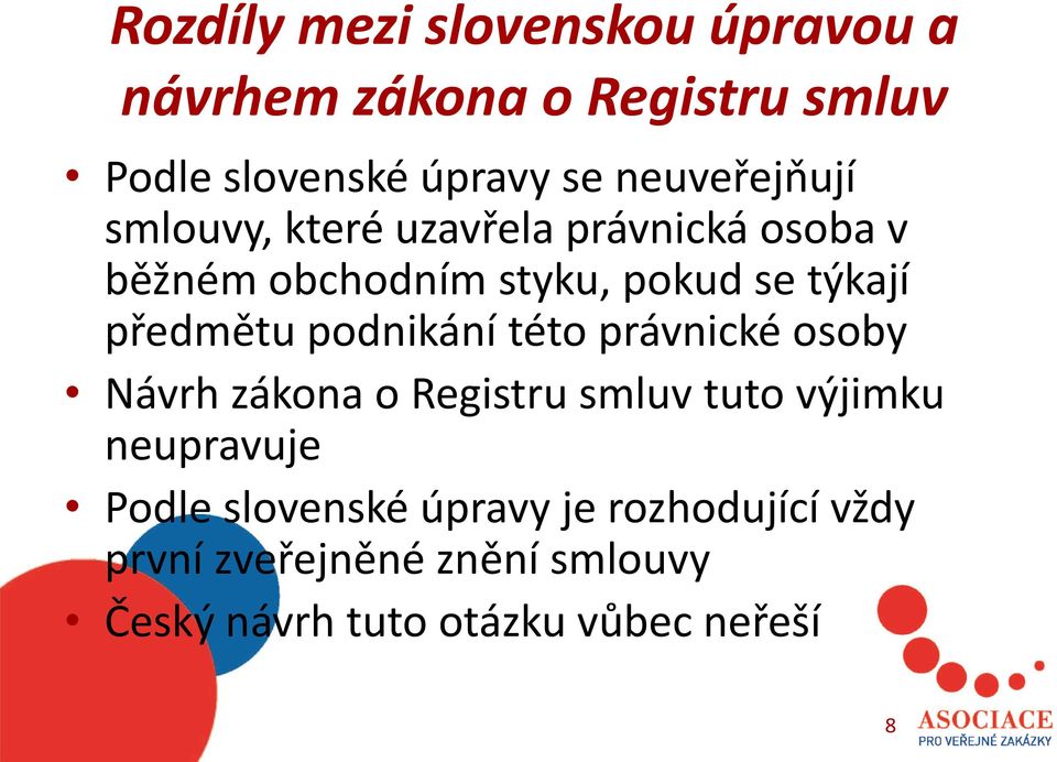 předmětu podnikání této právnické osoby Návrh zákona o Registru smluv tuto výjimku neupravuje