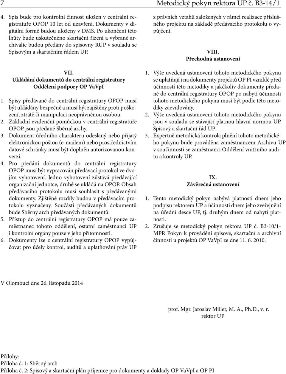 Ukládání dokumentů do centrální registratury Oddělení podpory OP VaVpI 1.