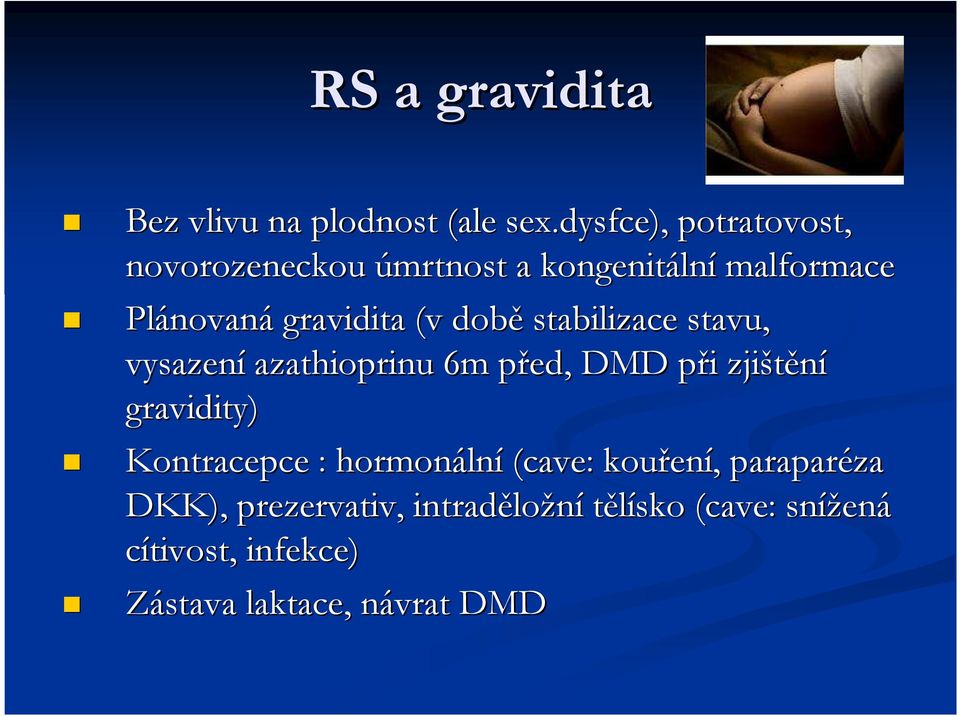 gravidita (v době stabilizace stavu, vysazení azathioprinu 6m před, p DMD při p i zjištění gravidity)