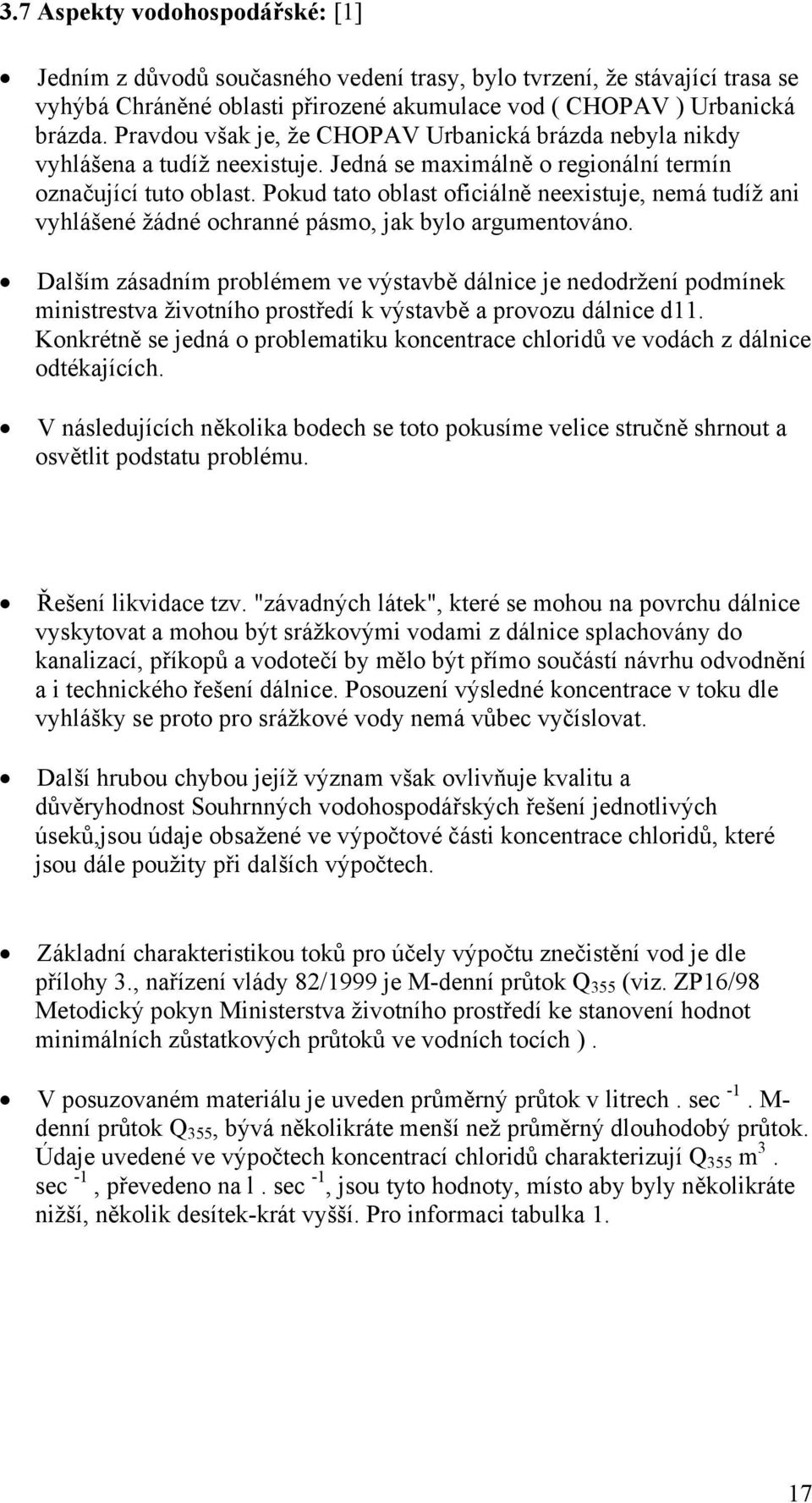 Pokud tato oblast oficiálně neexistuje, nemá tudíž ani vyhlášené žádné ochranné pásmo, jak bylo argumentováno.