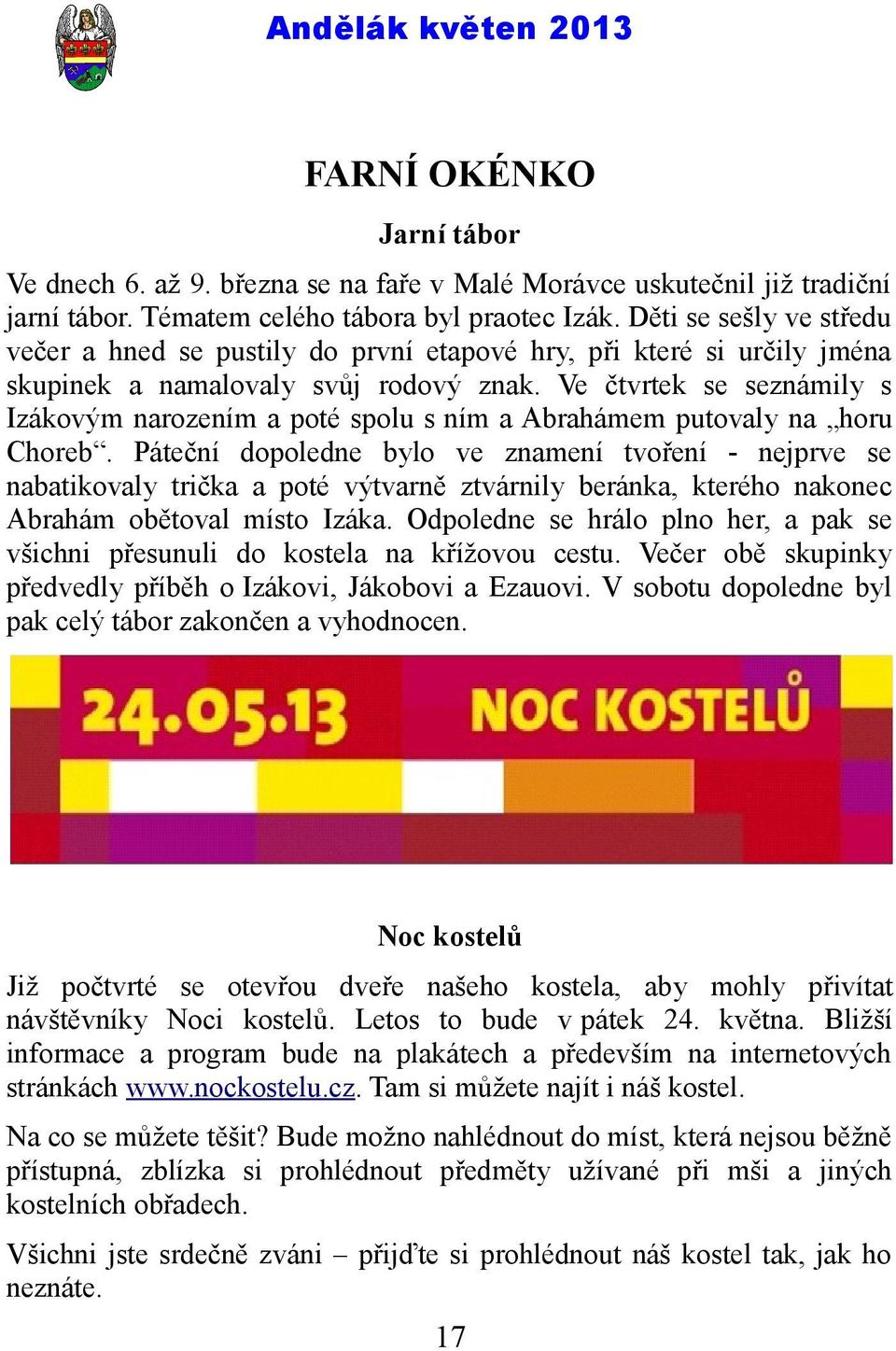 Ve čtvrtek se seznámily s Izákovým narozením a poté spolu s ním a Abrahámem putovaly na horu Choreb.