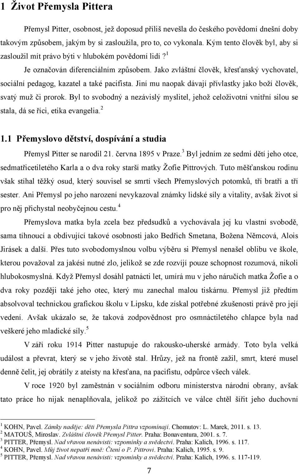 Jako zvláštní člověk, křesťanský vychovatel, sociální pedagog, kazatel a také pacifista. Jiní mu naopak dávají přívlastky jako boží člověk, svatý muž či prorok.