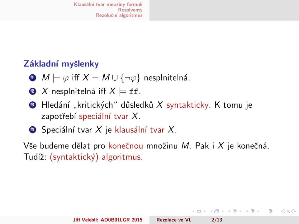 4 Speciální tvar X je klausální tvar X. Vše budeme dělat pro konečnou množinu M.