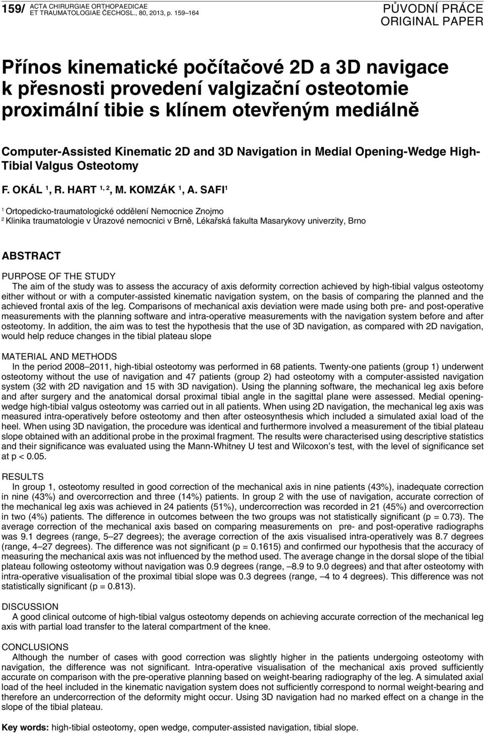 Medial Opening-Wedge High- Tibial Valgus Osteotomy F. Okál 1, R. Hart 1, 2, M. Komzák 1, A.