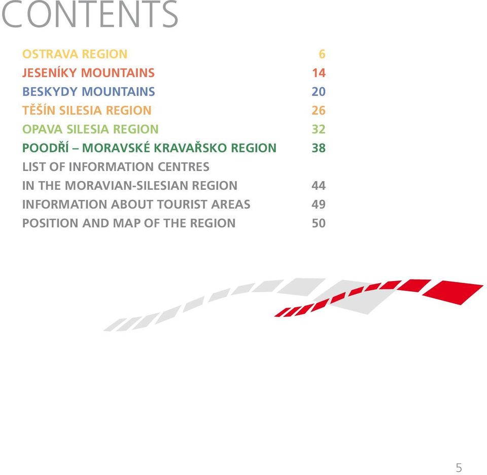 Kravařsko Region 38 LIST OF INFORMATION CENTRES IN THE