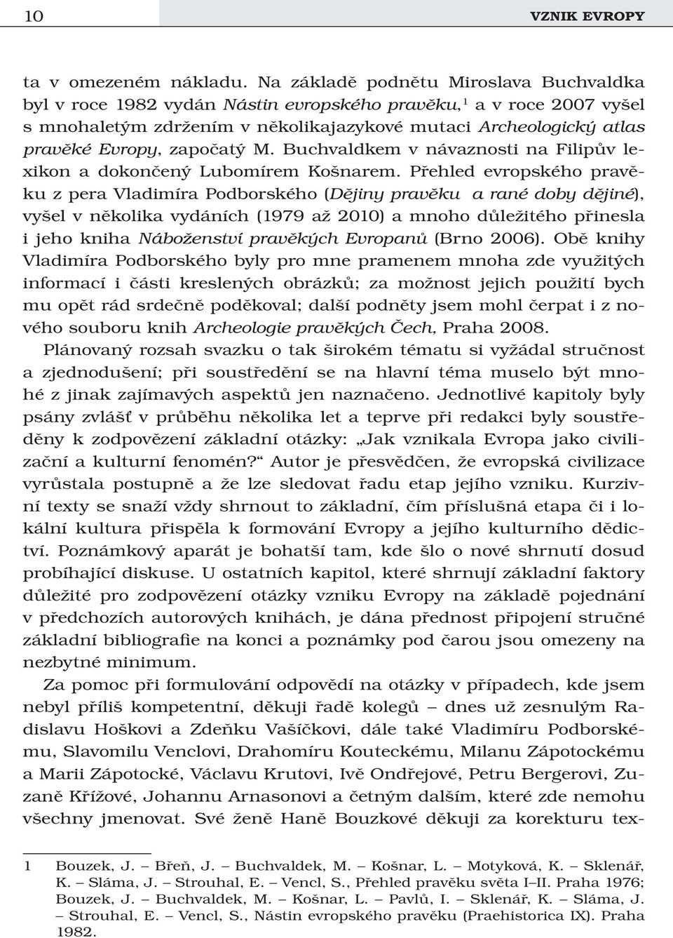 započatý M. Buchvaldkem v návaznosti na Filipův lexikon a dokončený Lubomírem Košnarem.