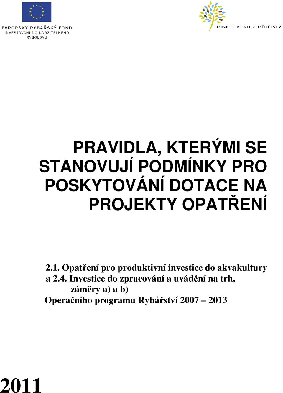 Opatření pro produktivní investice do akvakultury a 2.4.