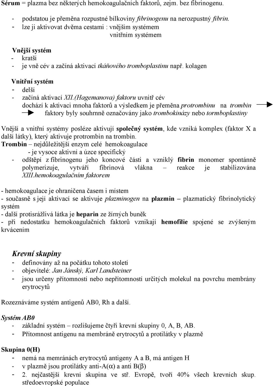 kolagen Vnitřní systém - delší - začíná aktivací XII.