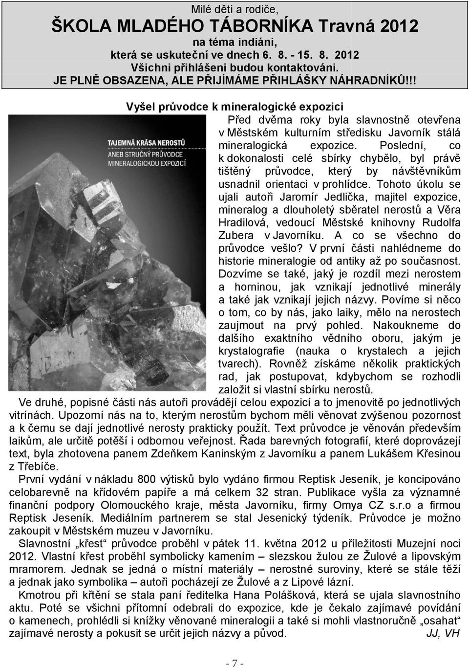 !! Vyšel průvodce k mineralogické expozici Před dvěma roky byla slavnostně otevřena v Městském kulturním středisku Javorník stálá mineralogická expozice.