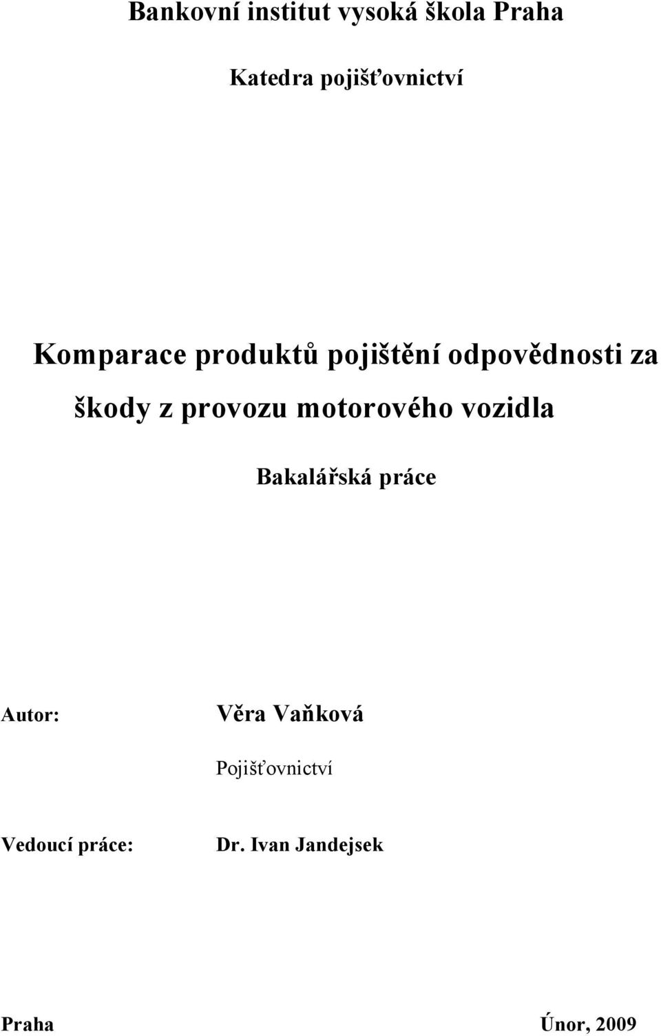 motorového vozidla Bakalářská práce Autor: Věra Vaňková