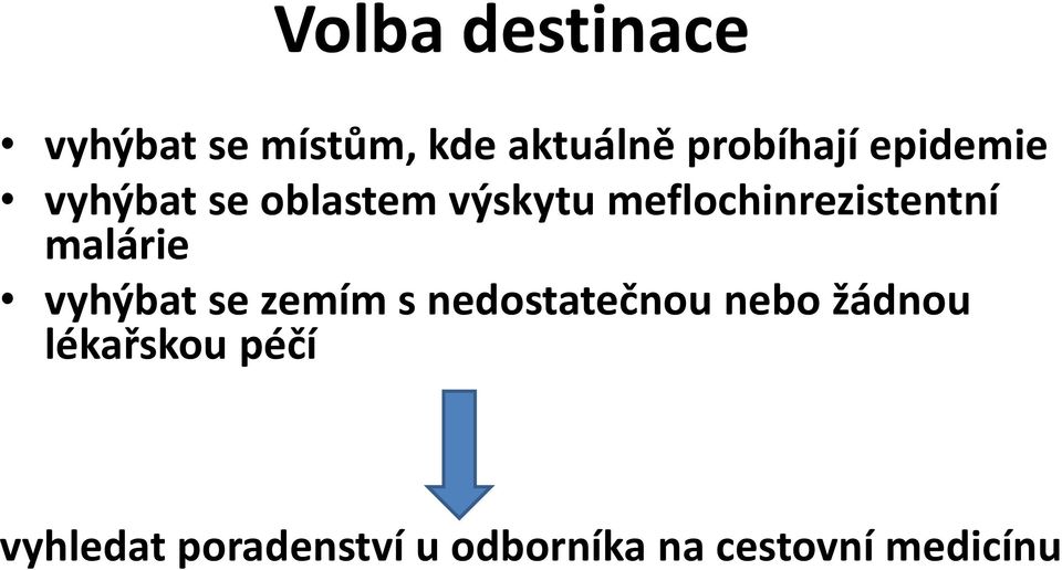 malárie vyhýbat se zemím s nedostatečnou nebo žádnou