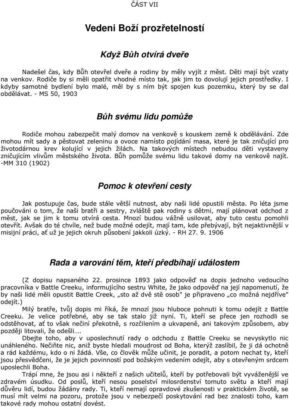 - MS 50, 1903 Bůh svému lidu pomůže Rodiče mohou zabezpečit malý domov na venkově s kouskem země k obdělávání.