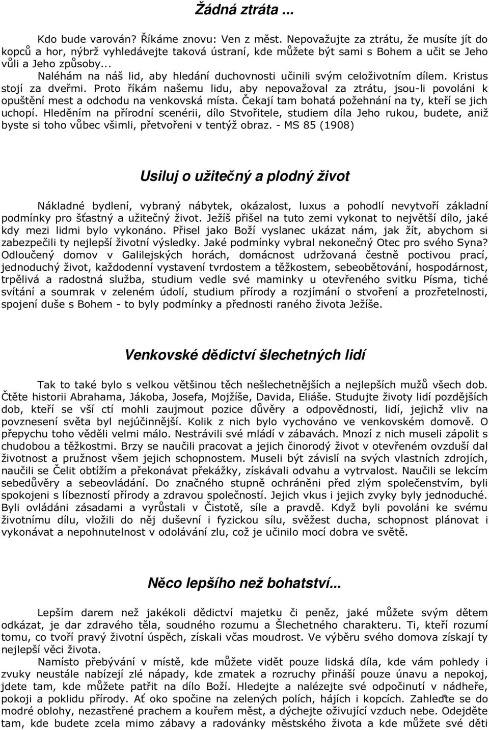 .. Naléhám na náš lid, aby hledání duchovnosti učinili svým celoživotním dílem. Kristus stojí za dveřmi.