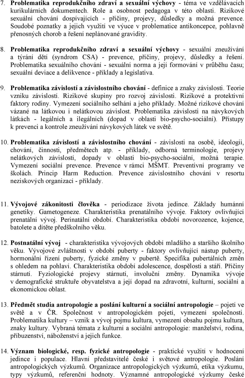 Soudobé poznatky a jejich využití ve výuce v problematice antikoncepce, pohlavně přenosných chorob a řešení neplánované gravidity. 8.