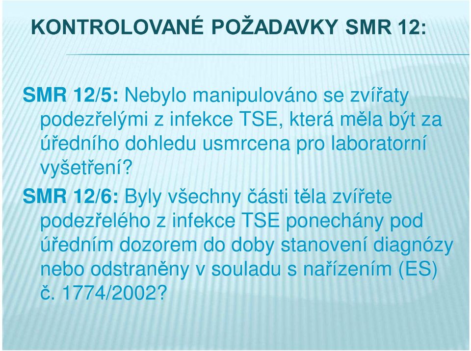 SMR 12/6: Byly všechny části těla zvířete podezřelého z infekce TSE ponechány