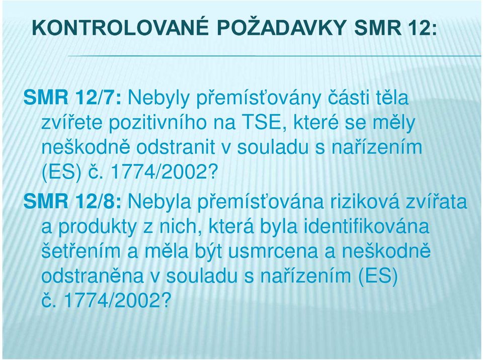 SMR 12/8: Nebyla přemísťována riziková zvířata a produkty z nich, která byla