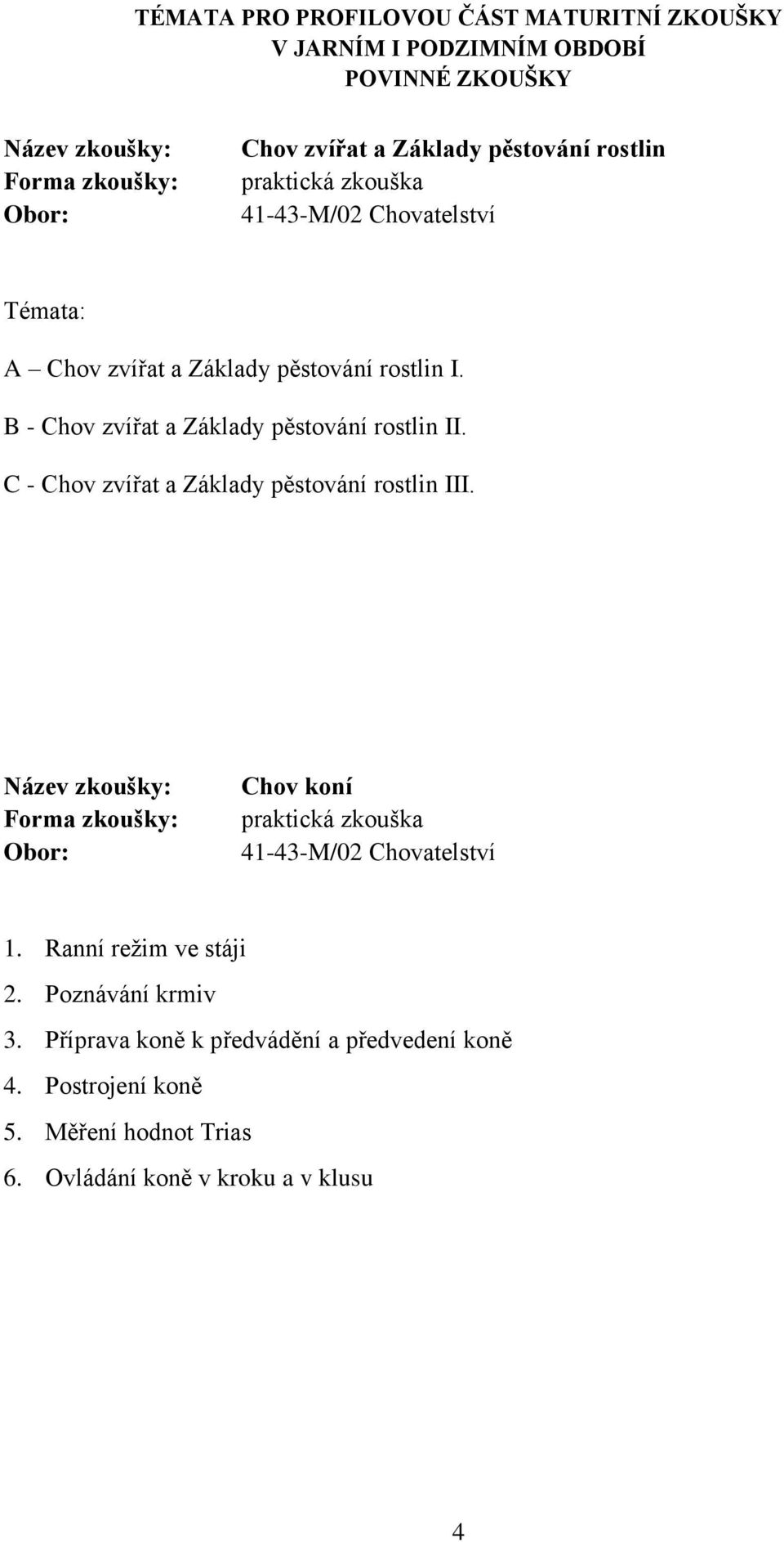 B - Chov zvířat a Základy pěstování rostlin II. C - Chov zvířat a Základy pěstování rostlin III.