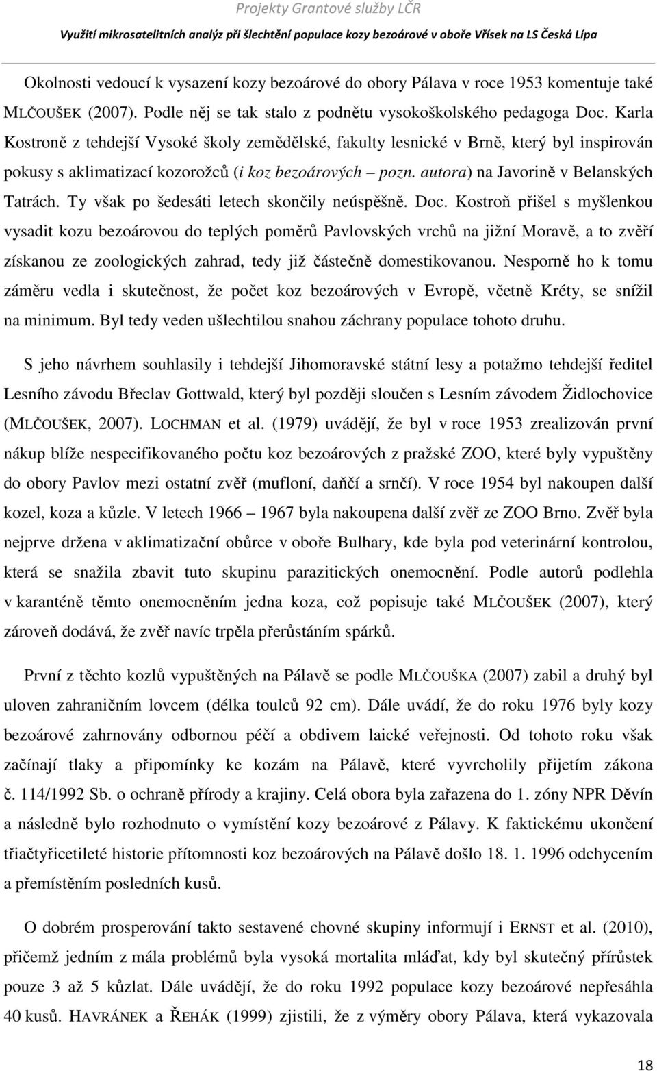 Ty však po šedesáti letech skončily neúspěšně. Doc.