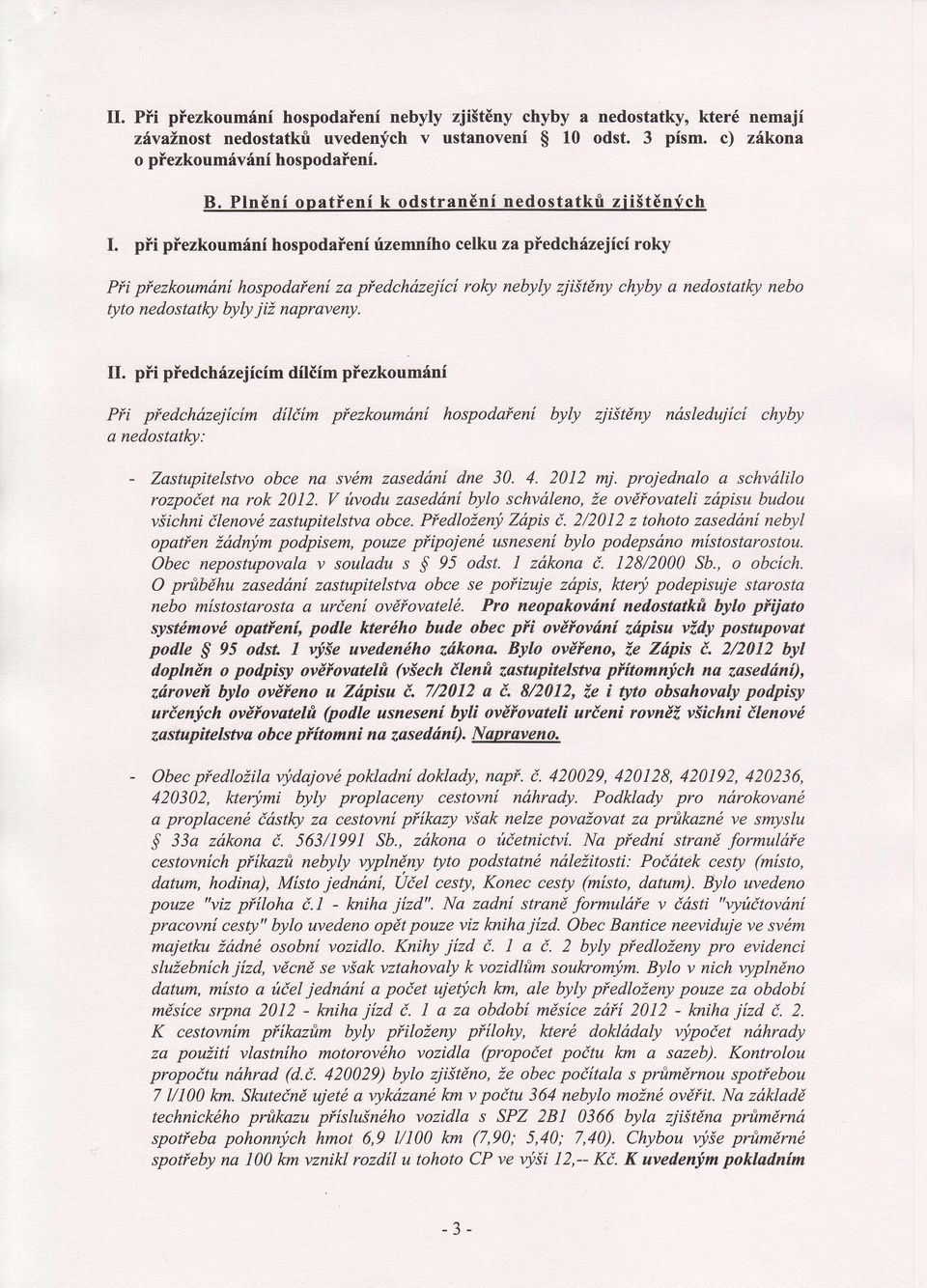 při přezkoumán hospodařen územnhocelku za předcházejc roky Při přezkoumán hospodařen za předcházejc role nebyly zjištěny chyby a nedostatlql nebo ýto nedostatlcy byly již napraveny. II.