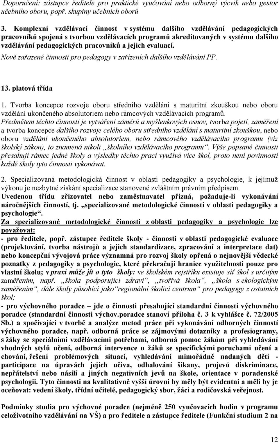 jejich evaluací. Nově zařazené činnosti pro pedagogy v zařízeních dalšího vzdělávání PP. 13. platová třída 1.