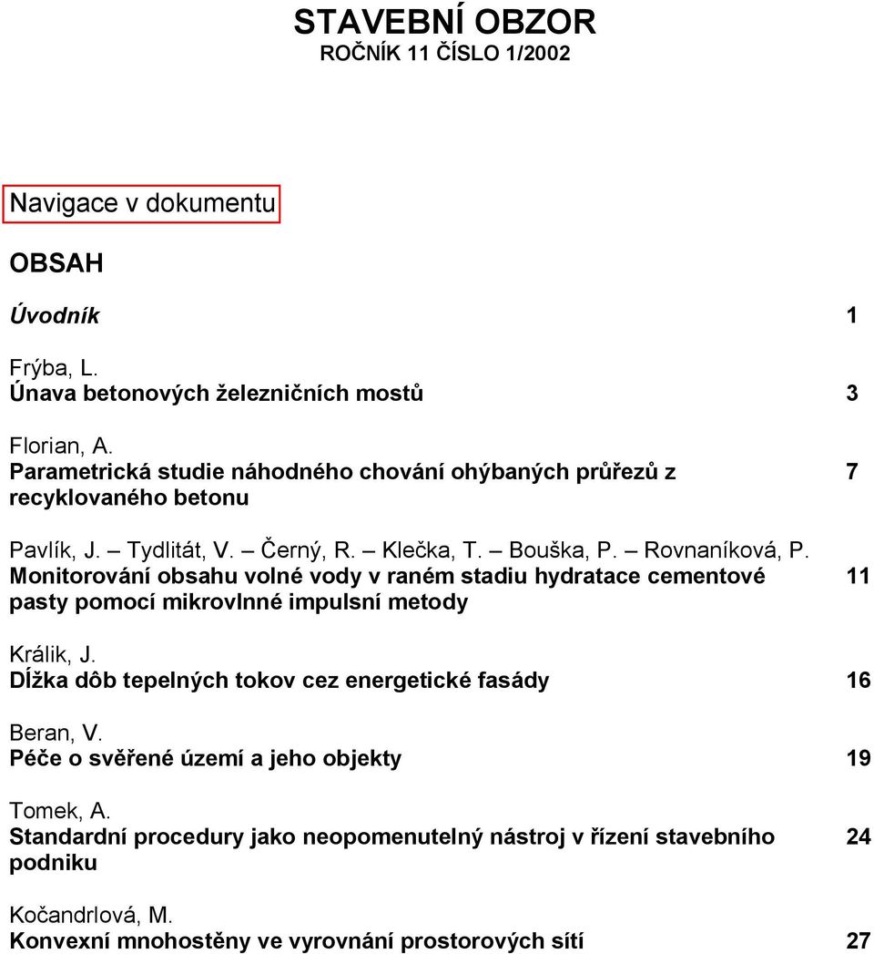 Monitorování obsahu volné vody v raném stadiu hydratace cementové pasty pomocí mikrovlnné impulsní metody 7 11 Králik, J.