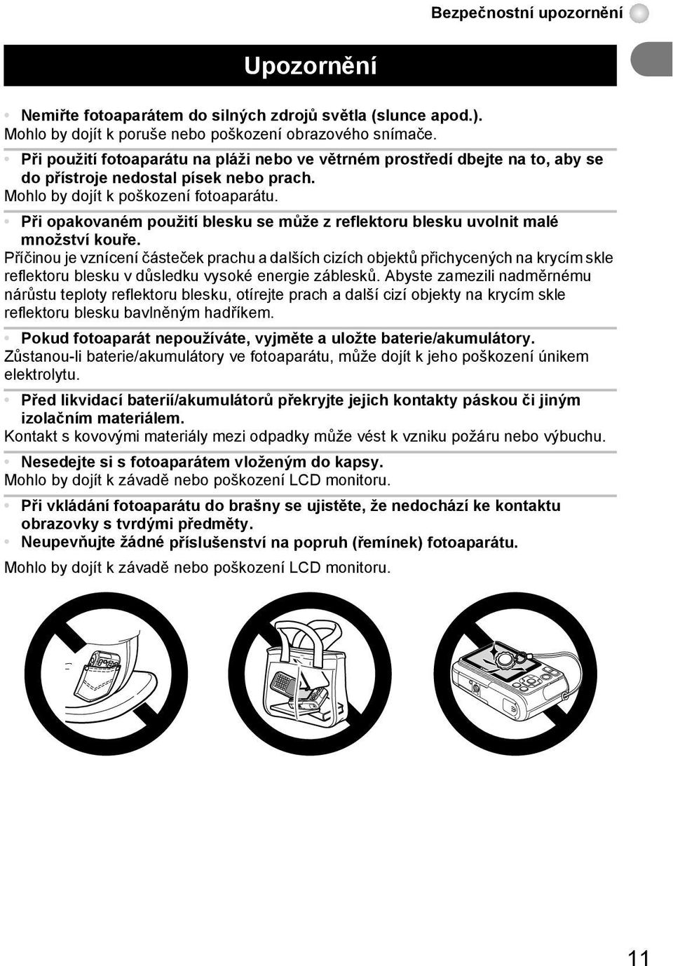 Při opakovaném použití blesku se může z reflektoru blesku uvolnit malé množství kouře.
