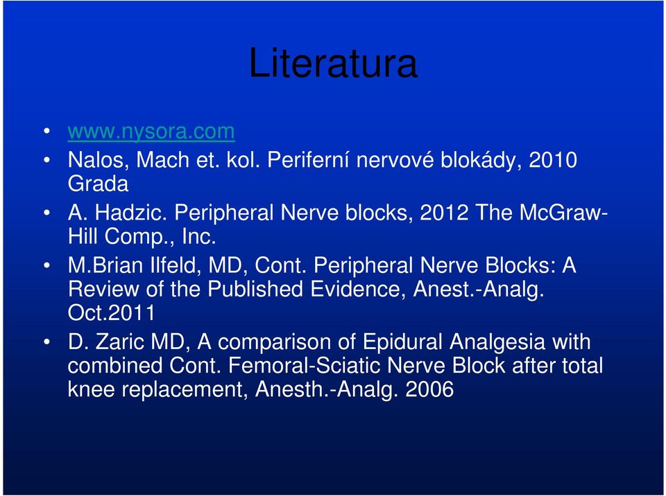 Peripheral Nerve Blocks: A Review of the Published Evidence, Anest.-Analg. Oct.2011 D.