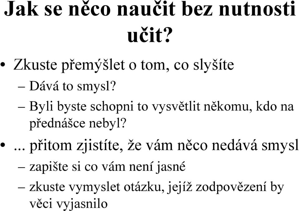 Byli byste schopni to vysvětlit někomu, kdo na přednášce nebyl?