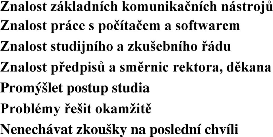 Znalost předpisů a směrnic rektora, děkana Promýšlet postup