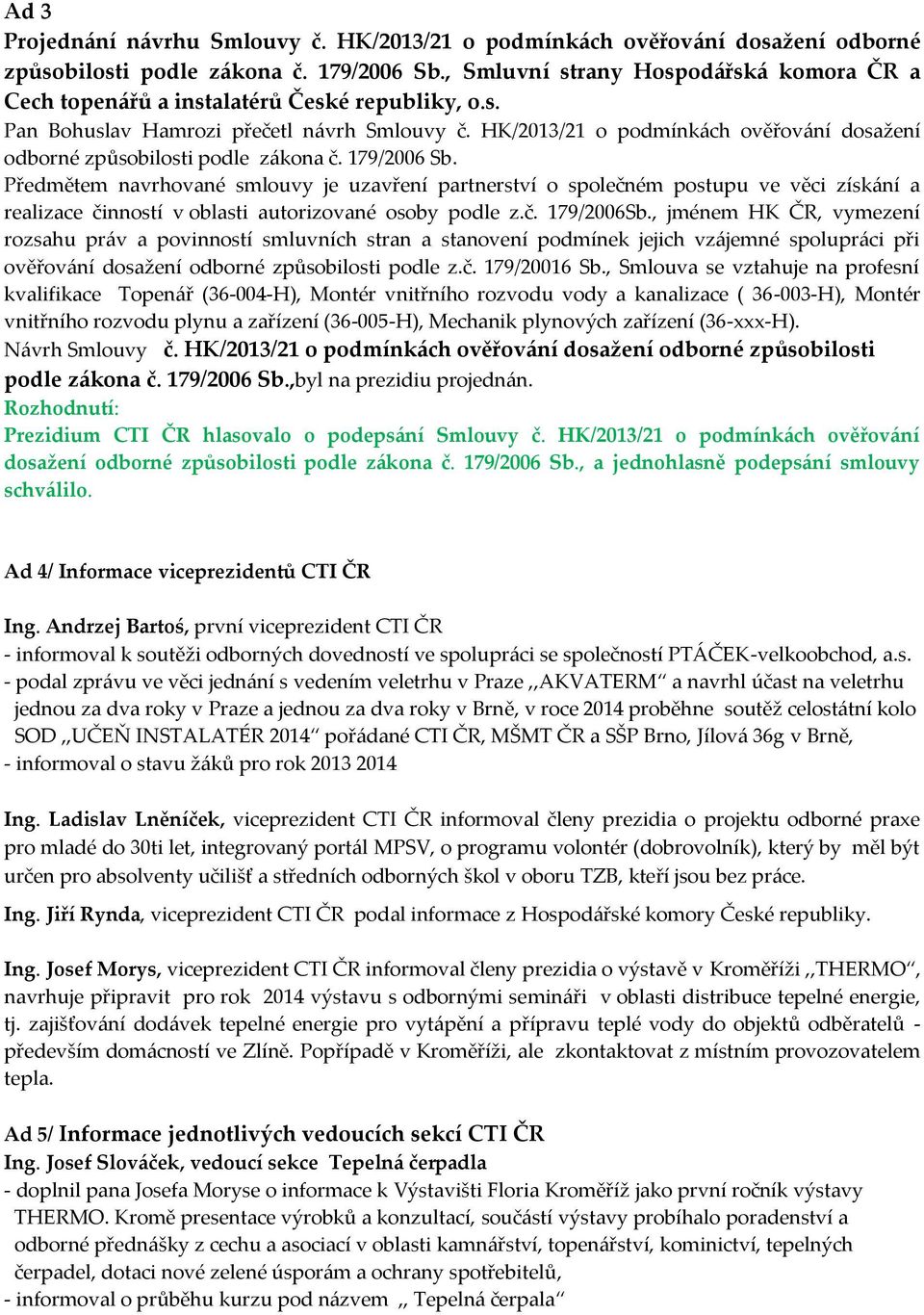 HK/2013/21 o podmínkách ověřování dosažení odborné způsobilosti podle zákona č. 179/2006 Sb.